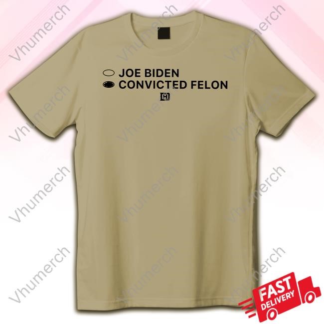 Joe Biden Convicted Felon White T Shirt