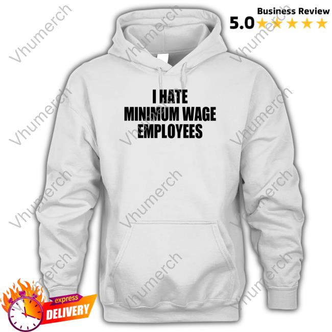 Paul Karpov Wearing I Hate Minimum Wage Employees New Shirt