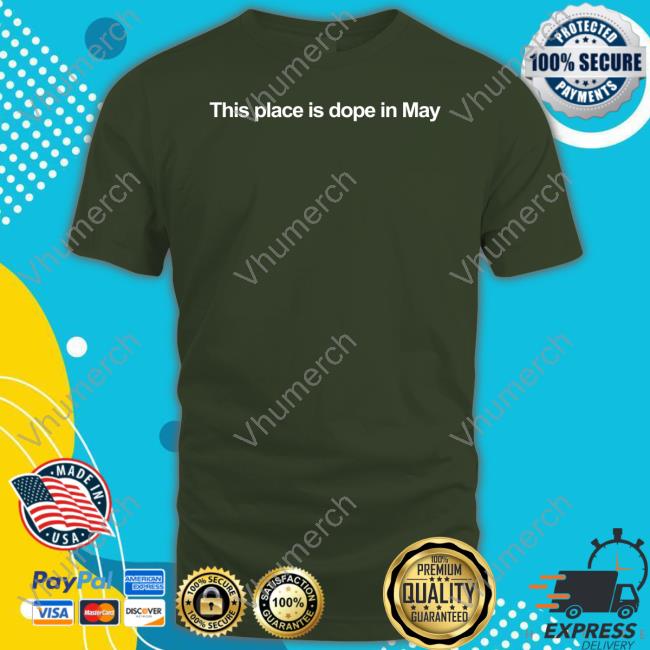 Dale Tanhardt Wearing This Place Is Dope In May Sweatshirt Daletanhardt Daletanhardt This Place Is Dope In May Sweatshirt