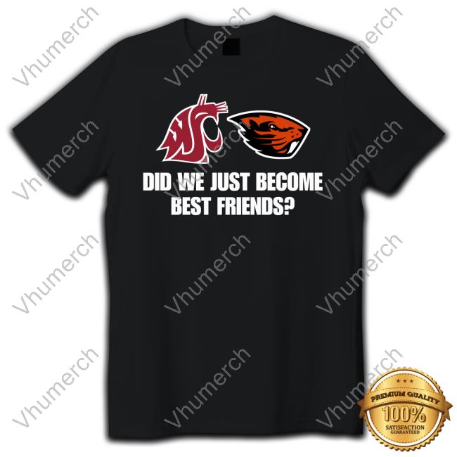 Oregon State Beavers And Washington State Cougars Did We Just Become Friends New Shirt
