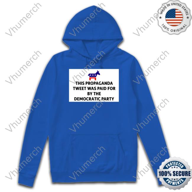 President Biden This Propaganda Tweet Was Paid For By The Democratic Party Shirt