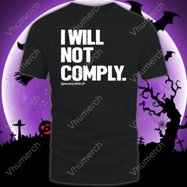 I Will Not Comply Awken With Jp Sweatshirt