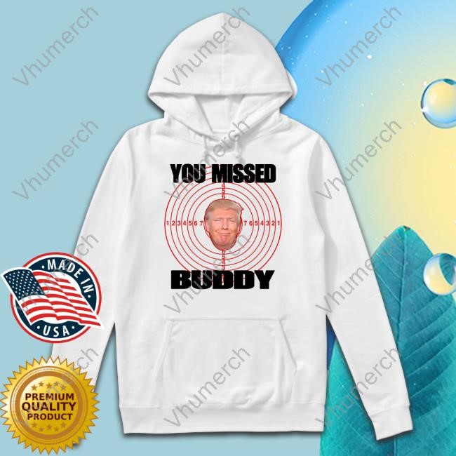 You Missed Buddy Trump Tee