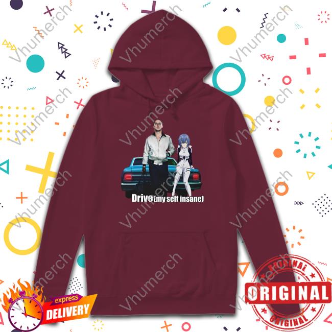 Goofyahhtees Store Drive Myself Insane Unisex T Shirt Mr. Goofy Ahh Goofyahhtees Store Drive Myself Insane Sweatshirt Reiayanami