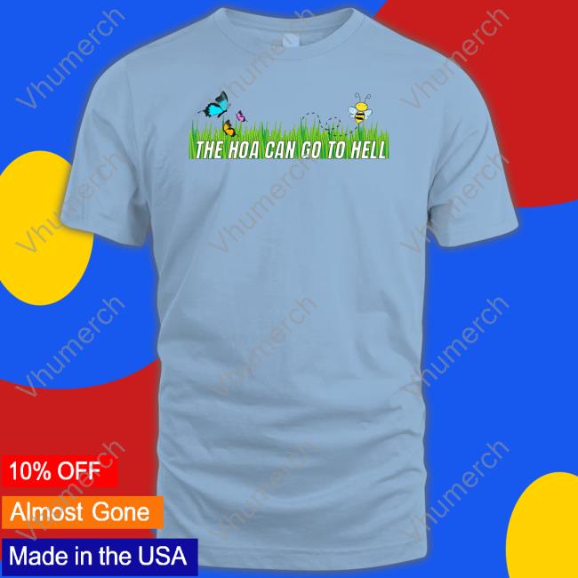 The Hoa Can Go To Hell Long Sleeve Tee Unprofessional Apparel The Hoa Can Go To Hell Long Sleeve Tee