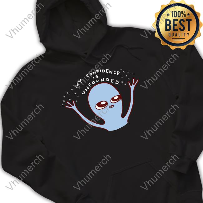 Nathanwpyle My Confidence Is Unfounded Sweatshirt