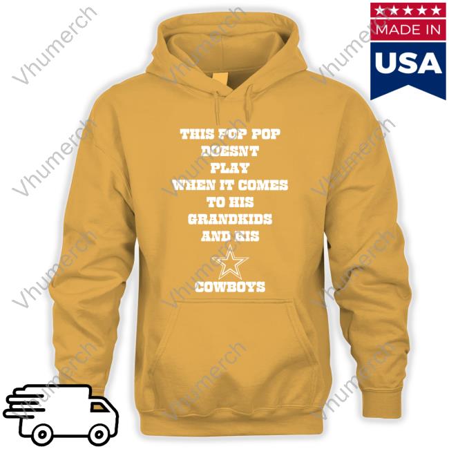 This Pop Pop Doesnt Play When It Comes Tee Shirt This Pop Pop Doesnt Play When It Comes Hoodie