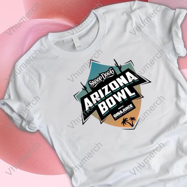 The Snoop Dogg Arizona Bowl By Gin & Juice T-Shirt, Hoodie, Tank Top, Sweater And Long Sleeve T-Shirt