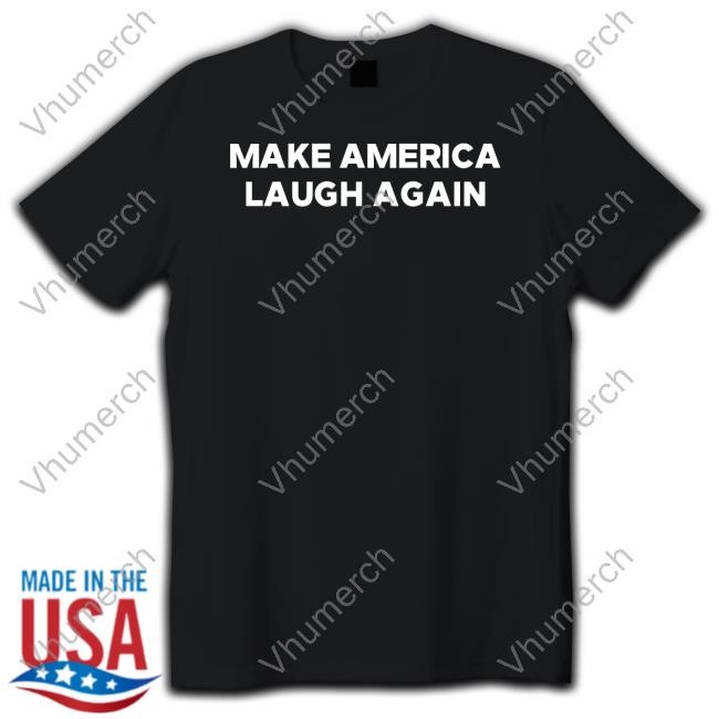 Make America Laugh Again T-Shirt