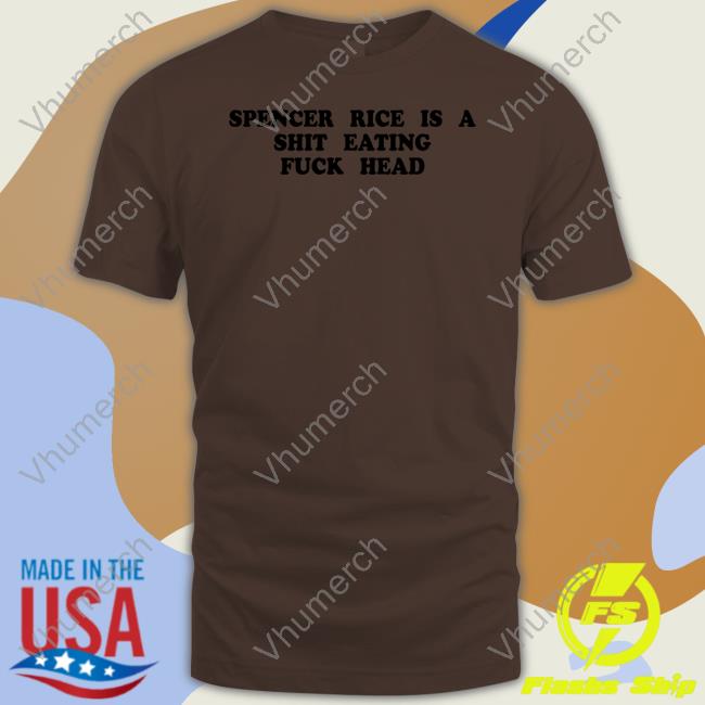 Cnaoanc Spencer Rice Is A Shit Eating Fuck Head Hooded Sweatshirt Kennyvsspenny