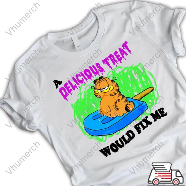 A Delicious Treat Would Fix Me Shirts Artbyjmcgg