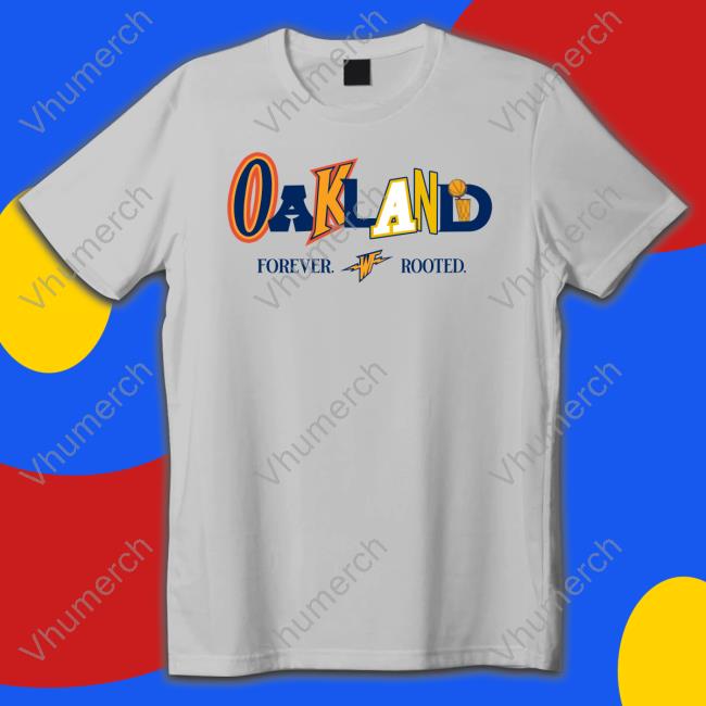 Shop Warriorstalk Oakland Mixed Font Forever Rooted New Shirt