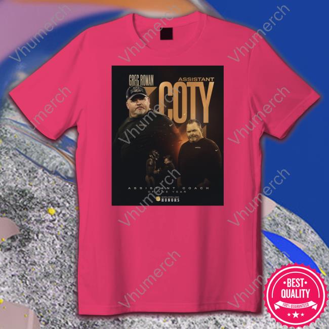 Greg Roman Assistant Coty Assistant Coach Of The Year Tee Shirt