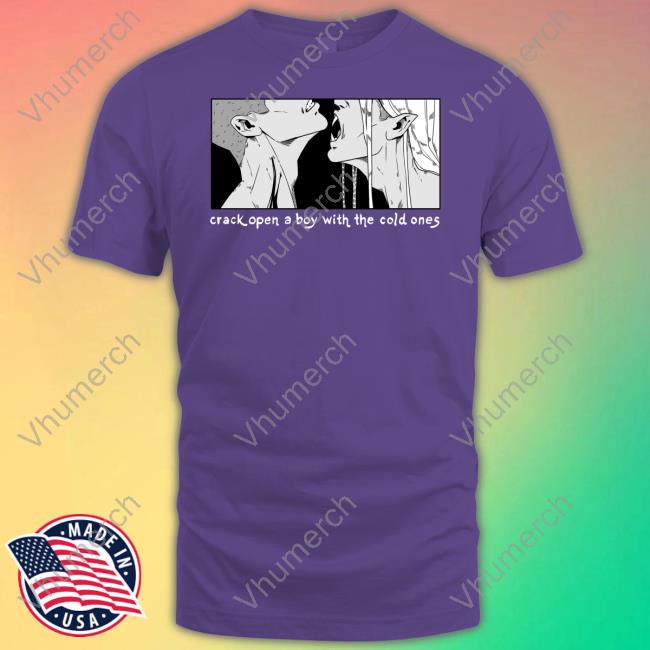 Byelacey Crack Open A Boy With The Cold Ones T-Shirt Hivemill Crack Open A Boy With The Cold Ones Hoodie