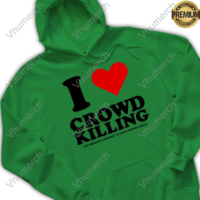 I Love Crowd Killing Long Sleeve T Shirt