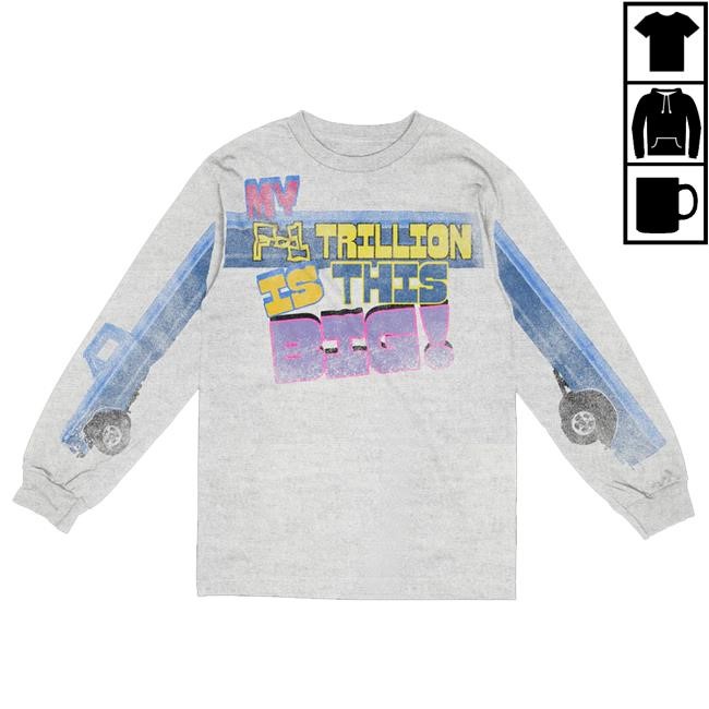 Official Post Malone Merch My F-1 Trillion Is This Big Long Sleeve Funny Shirt