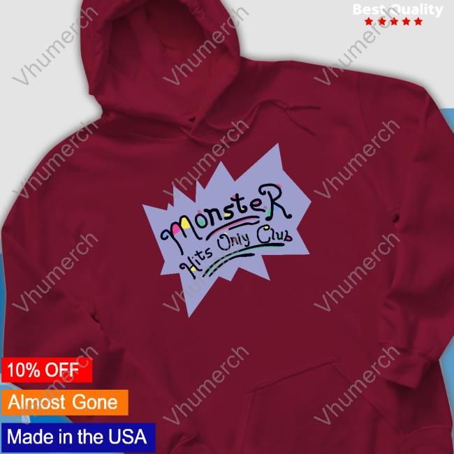 Tommy Smokes Monster Hits Only Club T Shirt Monster Hits Only Club Hoodie
