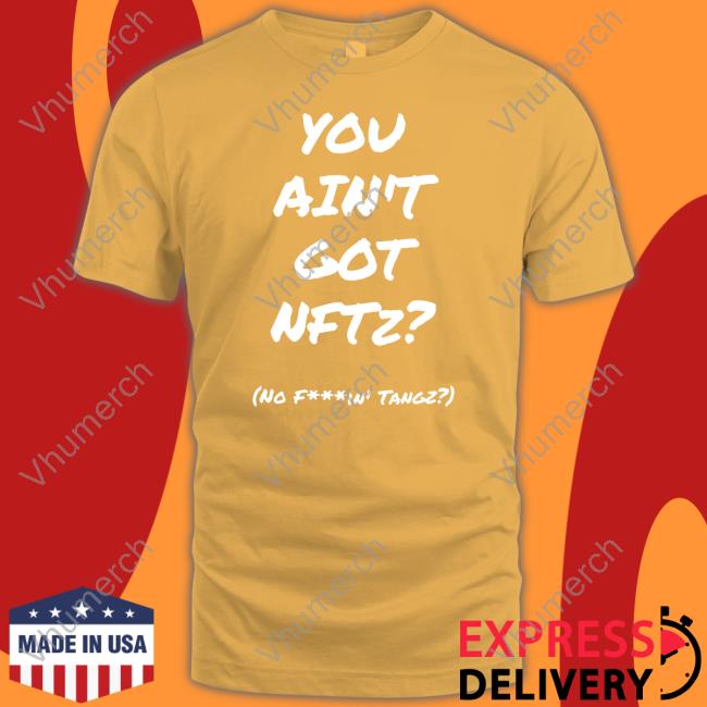 You Ain't Got Nftz Hoodie Wildtangz Merch