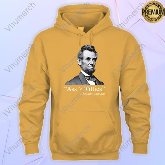 Dippytees Store Ass > Titties Abraham Lincoln Hoodie