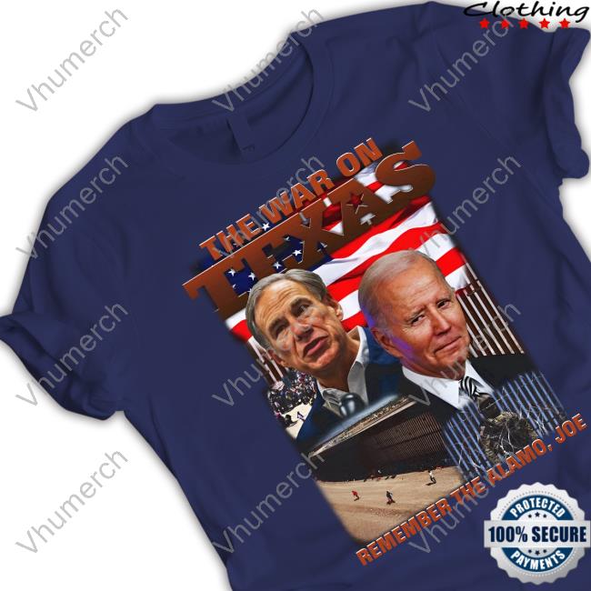 Thegoodshirts The War On Texas Remember The Alamo Joe New Shirt