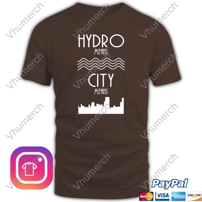 Tee Lopes Hydro Means City Means Tee Shirt Hydro Means City Means Shirt