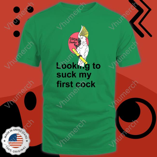 Poorly Translated Shirts Looking To Suck My First Cock Tee Shirt