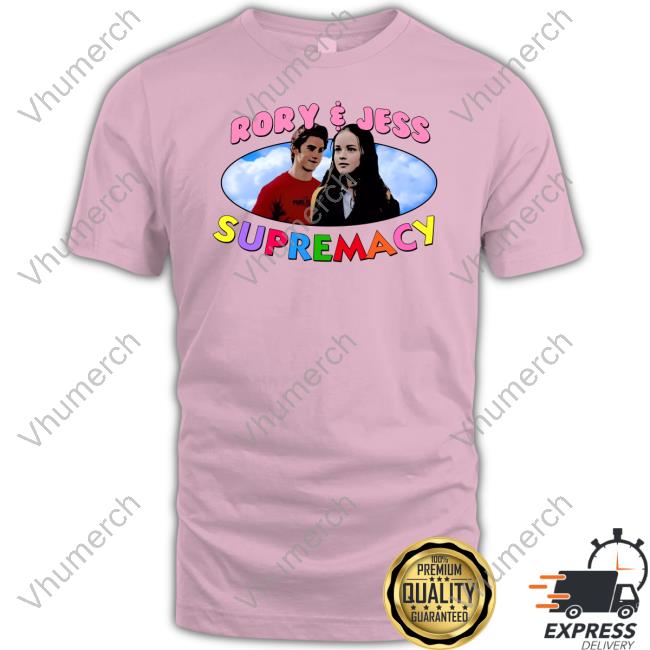 Rory And Jess Supremacy T Shirts Rory And Jess Supremacy Sweatshirt