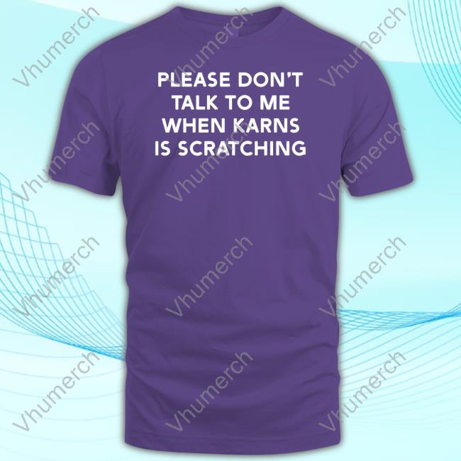 Sigma_Chloasis Please Don't Talk To Me When Karns Is Scratching Hoodie Chris Karns