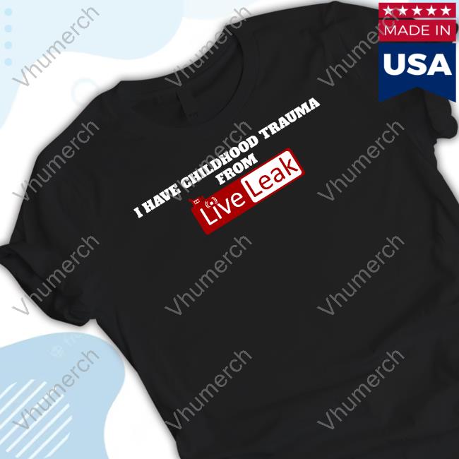 Official I Have Childhood Trauma From Live Leak Hoodie