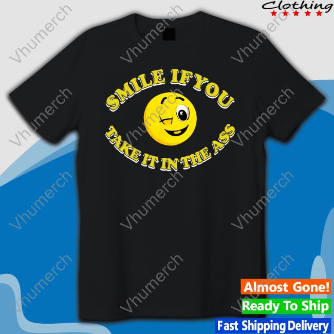 Disturbingshirt Smile If You Take It In The Ass Sweatshirt