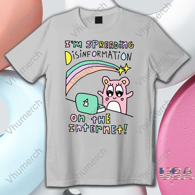 I'm Spreading Disinformation On The Internet Long Sleeve Tee