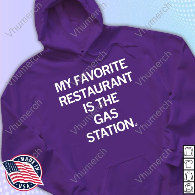 Raygun My Favorite Restaurant Is The Gas Station Long Sleeve T Shirt Raygunsite My Favorite Restaurant Is The Gas Station T-Shirt