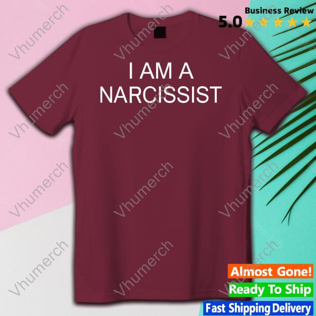 Nsfwcloth I Am A Narcissist Shirts Nsfw Apparel