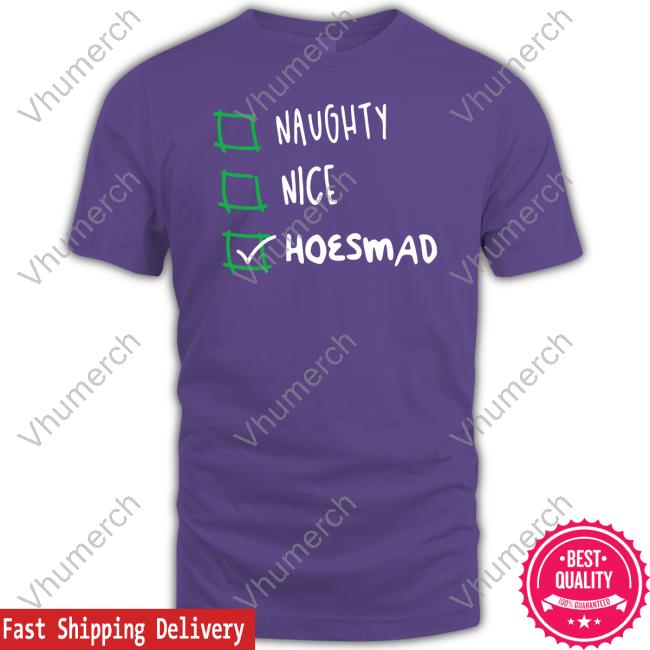 Naughty Nice Hoesmad T-Shirt Naughty Or Nice Hoesmad Shirt