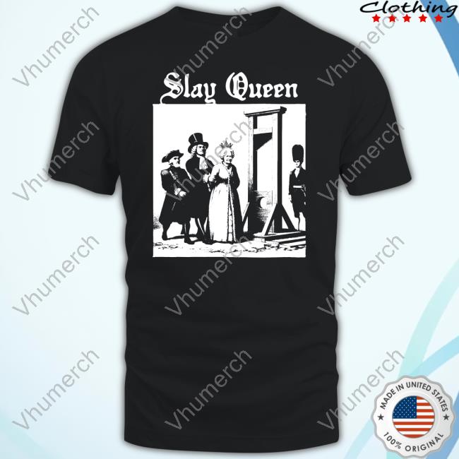 Shirts That Go Hard Slay Queen Elizabeth Ii Tee