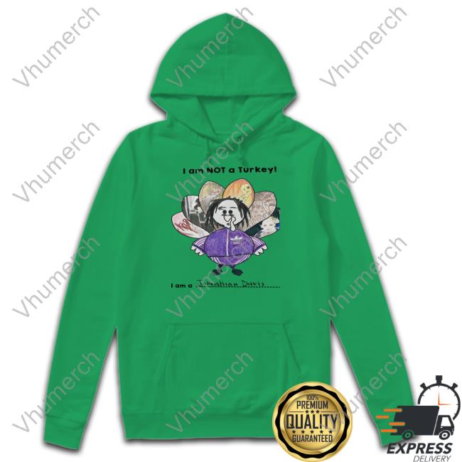 I Am Not A Turkey I Am A Johnathan Davis Numetal Moment Sweatshirt