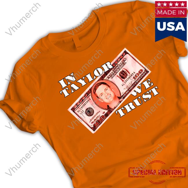 Barstoolsports Store In Taylor We Trust Hoodie Barstoolsports Merch In Taylor We Trust T Shirt