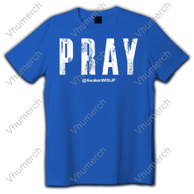 Awakenwithjp Pray Hoodie Pray Awakenwithjp Shirt