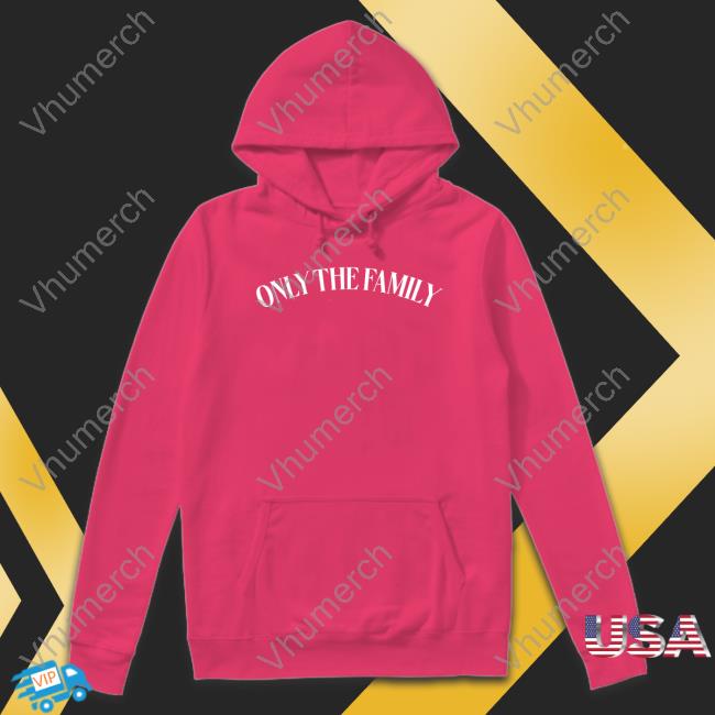 Only The Family Hoodie