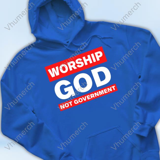 Kat Kanada Worship God Not Government Sweatshirt Worship God Not Government Tee