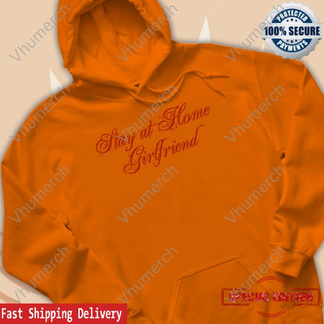 Stay At Home Girlfriend Shirt Stay At Home Girlfriend New Shirt Thegoodshirts