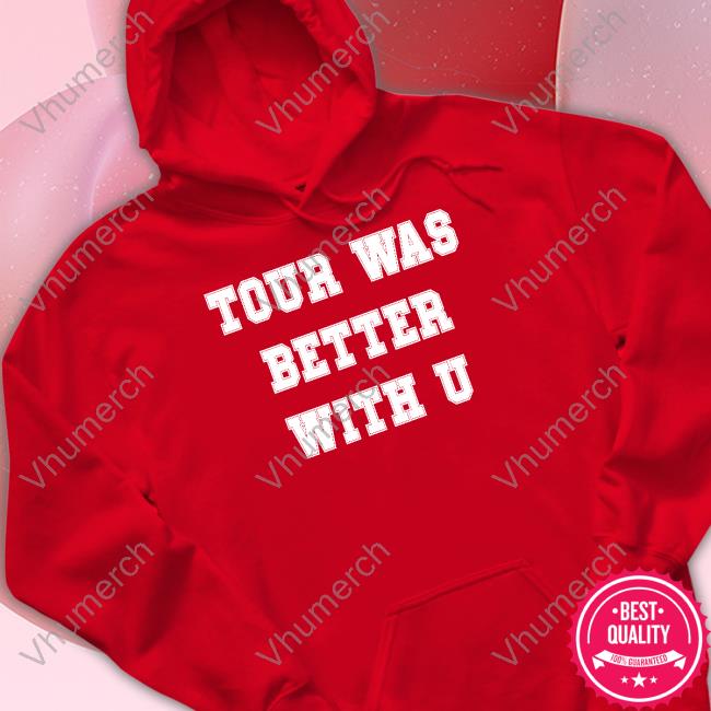 Kendall Schmidt Tour Was Better With U T Shirts Big Time Rush Kendall Schmidt Tour Was Better With U Hooded Sweatshirt Big Time Rush