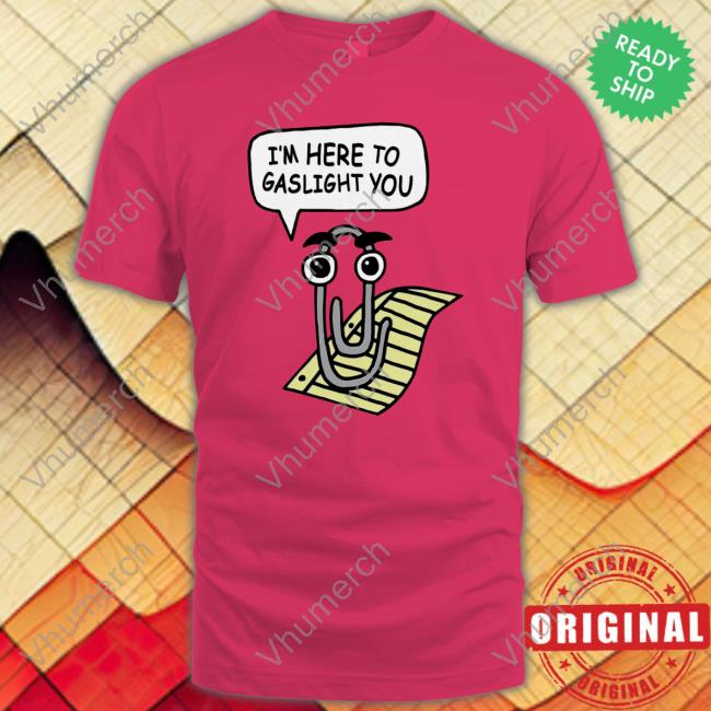 Thegoodshirts Merch I'm Here To Gaslight You T Shirt