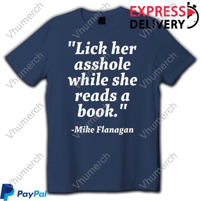 Lick Her Asshole While She Reads A Book Mike Flanagan Sweatshirt