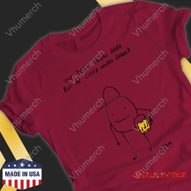 Really Good Artist The Devil Works Hard But My Liver Works Harder T-Shirt MGray
