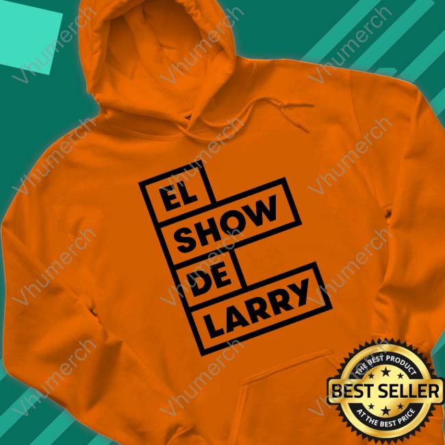 Chino Pinto El Show De Larry Hoodie El Show De Larry Tee