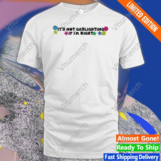 It's Not Gaslighting If I'm Right T Shirt Daddy Pluto Tarotbybronx It's Not Gaslighting If I'm Right Sweatshirt Daddy Pluto