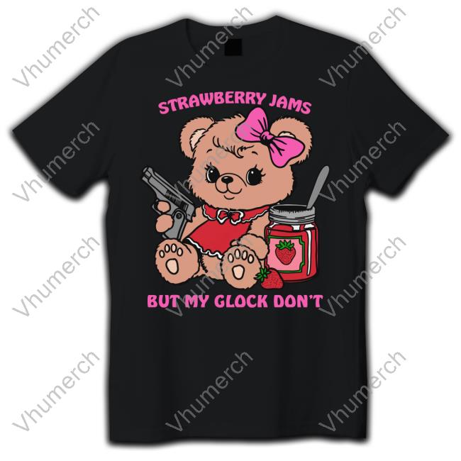 Strawberry Jams But My Glock Doesn't Tee Shirts