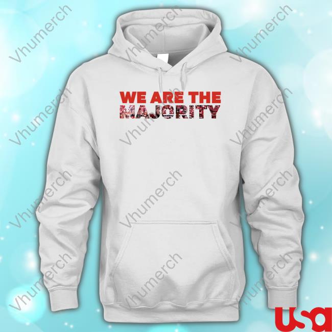 Basedapparel We Are The Majority New Shirt