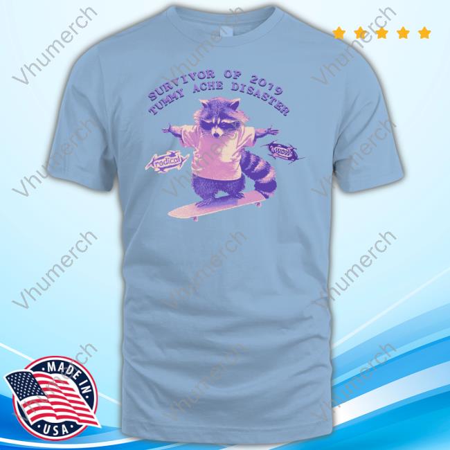 Survivor Of 2019 Tummy Ache Disaster Raccoon T-Shirt